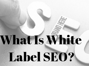 What Is White Label SEO?